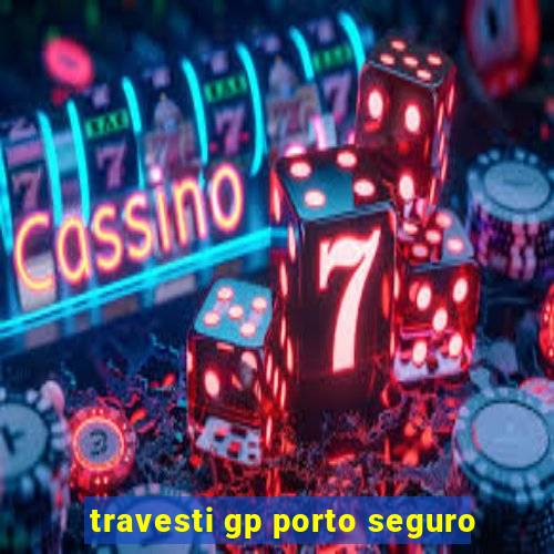 travesti gp porto seguro